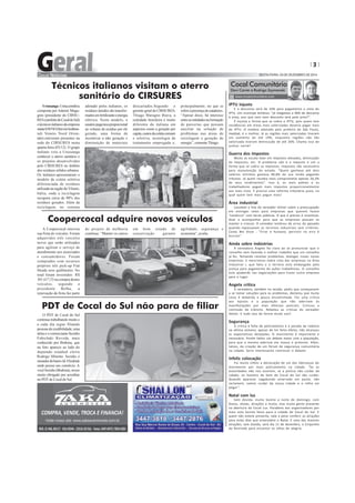 3
SEXTA-FEIRA, 05 DE DEZEMBRO DE 2014
www.cocalcomunitario.com
Cocal Comunitário
Davi Carrer e Rodrigo Szymanski
IPTU injusto
E o desconto será de 10% para pagamento a vista do
IPTU. Um munícipe lembrou: “já chegamos a 40% de desconto
à vista, ano que vem nem desconto terá pelo jeito?”.
É injusta a forma que se cobra o IPTU, pois quem tem
residências em áreas mais valorizadas deveria pagar mais
de IPTU. O modelo adotado pelo prefeito de São Paulo,
Haddad, é o melhor, lá as regiões mais valorizadas tiveram
um aumento de até 19%, enquanto regiões não tão
valorizada tiveram diminuição de até 20%. Chamo isso de
justiça social!
Guerra dos Impostos
Muito se escuta falar em impostos elevados, diminuição
de impostos, etc. O problema não é o imposto e sim a
forma que se cobra os impostos. Impostos são necessário
para manutenção do estado. “Quem ganhava até dois
salários mínimos gastava 48,8% de sua renda pagando
tributos. Já quem recebia mais comprometia apenas 26,3%
de seus rendimentos”. Isso é, os mais pobres e os
trabalhadores pagam mais impostos proporcionalmente
aos mais ricos. É preciso uma reforma tributária justa, na
qual quem tem mais pague mais!
Área industrial
Louvável a fala do vereador Volnei sobre a preocupação
em entregar lotes para empresas que querem fazem
“comércio” com terras públicas. O que é preciso é incentivar,
doar e acompanhar para que as empresas possam se
manter e crescer. O vereador lembrou de erros do passado
quando repassavam os terrenos industriais sem critérios.
Como Nei disse : “Errar é humano, persistir no erro é
burrice”.
Ainda sobre indústrias
A vereadora Angela foi clara ao se pronunciar que o
conselho vem fazendo o melhor trabalho que um conselho
já fez. Tentando resolver problemas, dialogar, trazer novas
empresas. E mencionou sobre uma das empresas na Área
Industrial I, que faliu e o terreno esta embargado pela
justiça para pagamento de ações trabalhistas. O conselho
esta ajudando nas negociações para trazer outra empresa
para o lugar.
Angela critica
A vereadora, também na sessão, pediu que começassem
a se tomar soluções para os problemas, declarou que muita
coisa é debatida e pouca encaminhada. Fez uma critica
aos lojistas e a população que não aderiram às
manifestações por mais efetivos policiais. Criticou a
comissão de trânsito. Rebateu as criticas do vereador
Volnei. E tudo isso de forma muito sutil.
Segurança
A critica à falta de policiamento e a parada da rodovia
na última semana, apesar de ter feito efeito, não alcançou
as expectativas desejadas. O movimento é importante e
necessário. Porém faltou um debate maior com a população,
para que a mesma aderisse em massa o protesto. Além,
talvez, da criação de um fórum de segurança comunitária
na cidade. Seria interessante continuar o debate.
Infeliz colocação
Foi muito infeliz a declaração de um das lideranças do
movimento por mais policiamento na cidade. “Se as
autoridades não nos ouvirem, se a polícia não cuidar da
cidade, os homens de bem de Cocal do Sul vão cuidar.
Quando aparecer vagabundo amarrado em poste, não
reclamem, vamos cuidar da nossa cidade e o relho vai
pegar”.
Natal com luz
Sem dúvida, muito bonita a noite de domingo, com
festas, shows, atrações e muita, mas muita gente presente
na abertura do Cocal Luz. Parabéns aos organizadores por
mais esta bonita festa para a cidade de Cocal do Sul. E
quem não esteve presente, vale a pena conferir as atrações
para estes dias que antecedem o Natal. E uma das maiores
atrações, sem dúvida, será dia 11 de dezembro, o Cirquinho
do Revirado para encantar os olhos de alegria.
O PDT de Cocal do Sul
continua trabalhando muito e
a cada dia segue filiando
pessoasdecredibilidade,uma
delas e o comerciante Sezidio
Fabichaki Roveda, mais
conhecido por Brahma, que
na foto aparece ao lado do
deputado estadual eleito
Rodrigo Minotto. Sezidio é
moradordobairroJd.Elizabete
onde possui seu comércio. A
vocêSezidio(Brahma),nosso
muito obrigado por acreditar
no PDT de Cocal do Sul.
Urussanga-Umacomitiva
composta por Ademir Maga-
gnin (presidente do CIRSU-
RESeprefeitodeCocaldoSul)
etécnicositalianosdaempresa
mistaSAVNO(ServiziAmbien-
tali Veneto Nord Orien-
tale) estiveram presentes na
sede do CIRSURES nesta
quarta-feira (03/12). O grupo
italiano veio a Urussanga
conhecer o aterro sanitário e
os projetos desenvolvidos
pelo CIRSURES no âmbito
dos resíduos sólidos urbanos.
Os italianos apresentaram o
modelo de coleta seletiva
diferenciada de resíduos
utilizadanaregiãodoVêneto,
Itália, onde a reciclagem
recupera cerca de 90% dos
resíduos gerados. Além da
reciclagem, no sistema
Técnicos italianos visitam o aterro
sanitário do CIRSURES
adotado pelos italianos, os
resíduos úmidos são transfor-
madosemfertilizanteeenergia
elétrica. Neste modelo, o
usuáriopagataxaproporcional
ao volume de resíduo por ele
gerado, uma forma de
incentivar a não geração e
diminuição de materiais
descartados.Segundo o
gerente geral do CIRSURES,
Thiago Maragno Biava, a
realidade brasileira é muito
diferente da italiana em
aspectos como a geração per
capita,custosdacoletacomum
e seletiva, tecnologia de
tratamento empregada e,
principalmente, no que se
refereàpresençadecatadores.
“Apesar disso, há interesse
entreasentidadesnaformação
de parcerias que possam
auxiliar na solução de
problemas nas áreas de
reciclagem e geração de
energia”, comenta Thiago.
A Coopercocal renovou
sua frota de veículos. Foram
adquiridos três veículos
novos que serão utilizados
para agilizar o serviço de
atendimento aos associados
e consumidores. Foram
comprados com recursos
próprios três pick-up Fiat
Strada zero quilômetro. No
total foram investidos R$
101.617,53 na compra destes
veículos, segundo o
presidente Belha, a
renovação da frota faz parte
Coopercocal adquire novos veículos
PDT de Cocal do Sul não para de filiar
do projeto de melhoria
contínua: “Manter os carros
em bom estado de
conservação garante
agilidade, segurança e
economia”, avalia.
 