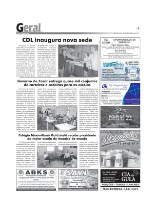 7
SEXTA-FEIRA, 05 DE DEZEMBRO DE 2014
O Colégio Maximiliano
Gaidzinski(CMG),deCocaldo
Sul,recebeunaúltimasemana,
a visita do presidente da
Scuola Mosaicisti Del Friuli
(SMF), Alido Gerussi. O
italiano foi recebido pelo
Diretor da instituição, Vilmar
Menegon Bristot que
apresentouoInstituto,ocurso
técnico em cerâmica e os
trabalhos realizados na área
do mosaico pelos alunos. A
Inaugurou na última
quinta-feira(27/11)emCocal
do Sul a nova sede da CDL -
CâmaradedirigentesLojistas.
O espaço é compartilhado
com a Credisol e fica na
Galeria São José, em frente à
Igreja Matriz. De acordo com
o presidente da CDL,
Fernando de Fáveri, o novo
ambiente conta com salas
para atendimentos, auditório
e um depósito. “Esta parceria
veio na hora certa. A CDL
cresceu e precisava de um
novoespaço.Hojenósdemos
CDL inaugura nova sede
um grande salto”, destaca. O
coordenador regional,
EduardoR.Manenti,comenta
que a Credisol, assim como a
CâmaradeDirigentesLojistas,
é uma instituição que apoia a
classeempreendedora.“Esta-
mos juntos com a CDL e
vamos somar esforços para
que possamos contribuir
ainda mais com o desen-
volvimento do município e
região”,observa.Acerimônia
de inauguração contou com a
presença de autoridades,
lojistas e convidados.
O Governo de Cocal do
Sul por meio da Secretaria de
Educação entregou quase mil
conjuntos de carteiras e
cadeiras para substituir o
mobiliário antigo das escolas
deensinofundamentaldarede
municipal. A mobília foi
distribuída nas instituições
Demétrio Bettiol, Cristo Rei,
José Peruchi e Giovanni
Battain. Um investimento de
maisdeR$145mil.Segundoa
Secretária de Educação,
Esporte e Cultura, Raquel R.
Quarezemin a troca foi
importante para adequar as
carteiras de acordo com a
idade e dar melhores
condições aos alunos. “Toda
mobília estava em péssimo
Governo de Cocal entrega quase mil conjuntos
de carteiras e cadeiras para as escolas
estado. Nós conseguimos
fazer a substituição de todas
elas do 1º ao 9º ano e, desta
forma,tambémcontribuirpara
o conforto dos estudantes. O
tamanhodasmesasecarteiras
évariadoeatendeafaixaetária
da turma. Elas possuem dois
tamanhos diferentes, para
crianças e adolescentes. Para
o próximo ano, a meta é
atender a educação infantil”,
destaca. Nos últimos dias, o
prefeitoAdemirMagagninea
viceprefeita,CirleneGonçal-
ves Scarpato visitaram as
escolas juntamente com a
Secretária de Educação para
verificarautilizaçãodasnovas
peças e a satisfação dos
alunos e dos professores. “O
municípioteminvestidomuito
na área da educação.Todas as
escolas passaram por amplia-
ção ou reforma, receberam
novosequipamentos,amplia-
mos os projetos pedagógicos
com resultados práticos,
capacitaçãoevalorizaçãodos
professores. Tudo isso
colaboraparaumensinomais
eficaz e para que a nossa
educação seja uma das
melhores da região, como o
IDEB já mostrou”, ressalta
Magagnin. Além da sala de
aula, 20 conjuntos de mobília
para o professor também
foramadquiridos.
Colégio Maximiliano Gaidzinski recebe presidente
da maior escola de mosaico do mundo
escolaitalianaéamaiorescola
de mosaico do mundo e o
objetivodavisitaéjustamente
trazerideiasparaaperfeiçoara
técnica em Criciúma e na
região.Asex-alunasdoCMG,
MarielleeMichelleBonettique
estavam na cidade de Spilim-
bergo, para estudar mosaico,
retornaram a pouco tempo ao
Brasil e fazem parte agora
desse projeto que poderá ser
firmado. Desde julho, elas
coordenam encontros para
iniciar um trabalho no
município, semelhante ao
realizadonaItália.
 