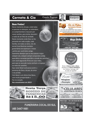 Corneta & Cia cassiopagnan@terra.com.br
15SEXTA-FEIRA, 19 DE DEZEMBRO DE 2014
Cassio Pagnan
Breve a Padaria Fatto a Mano
atenderá em NOVO ENDEREÇO:
Av. Polidoro Santiago, 442
Ao lado da TigerNET
 