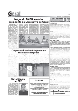 3
SEXTA-FEIRA, 19 DE DEZEMBRO DE 2014
www.cocalcomunitario.com
Cocal Comunitário
Davi Carrer e Rodrigo Szymanski
Primeira mulher
A vereadora Nega será a primeira mulher eleita a comandar o
Legislativo de Cocal do Sul – outras já se sentaram na cadeira
na ausência do presidente, como Angela e Nena. Parabéns a
vereadora, que assumiu a responsabilidade de ser a
presidenta do Legislativo municipal para o ano de 2015.
Esperamos que Nega continue seus trabalhos pela
comunidade, com responsabilidade e transparência.
PMDB no poder
O PMDB volta a estar nos círculos de poder da cidade com
a eleição da vereadora Nega. O PMDB contorna as amarras
políticas e no jogo do poder passa a dar as cartas, juntamente
com o PSDB, da oposição, e o PP, no Executivo. Com a nova
mesa diretora, composta pelo PMDB e PSDB, os Pmdbistas, se
quiserem construir uma oposição ao prefeito, os caminhos
estão todos abertos...
PSDB dando as cartas
Quem está dando as cartas no jogo é o PSDB, apesar de
que alguns membros dos tucanos queriam a presidência, o
partido ficou com três das quatros cadeiras da mesa diretora.
O jogo para 2016 na disputa do Executivo está com as cartas na
mesa.
Próxima cartada: as contas do ex-prefeito Tucano
No próximo ano as contas, que foram rejeitadas no TCU
(Tribunal de Contas da União) entram para aprovação ou não
do Legislativo. Caso as contas de Nilso sejam rejeitadas, o
mesmo pode responder juridicamente e ficar inelegível. O
PSDB tentara usar da sua influência para aprovar as contas
rejeitadas pelo Tribunal de Contas? Fica a dúvida.
Volnei: o voto decisivo
Apesar da votação ter parecido toda bonitinha, os
bastidores pegaram fogo. E pelos fatos o vereador Volnei foi
decisivo para que se entrasse a presidente do acordo inicial,
feito pelo Executivo, que elegeria o PSD em 2013, o PDT em
2014 e em 2015 e 2016 ficariam com PMDB e PPS. Hoje foi
entregue o jogo para a oposição, que não estava no acordo.
Caso se mantivesse duas chapas, PMDB e PSDB, Volnei poderia
não comparecer para votar e o PSDB ficaria com todas as
cadeiras da mesa diretora. Com os acordos, o vereador Nei
agradou a todos. Será que agradou a todos?
Vereadora Angela
Parece que os vereadores Pedroso e Henrique tentaram
manter o acordo inicial que elegeria a vereador Angela este
ano, o qual não aconteceu. A vereadora Angela tem o ano de
2016 ainda para assumir. Isso se não mudar as configurações
políticas até lá.
Vice-prefeita e o acordo
A vice-prefeita Aninha, no uso da tribuna proferiu que o
acordo inicial seria mantido, dando a palavra que o PSD não
seria o peso da balança. Parece que o PSD não conseguiu
garantir o acordo que mantinha a chapa toda de situação,
sem o PSDB.
Habemus bispo
Padre Onécimo foi nomeado Bispo de Rio do Sul. Parabéns
a este sul cocalense por adoção. Ao amigo Onécimo aquele
abraço, Papa Francisco traz novos ares para a igreja católica.
Cidadão Honorário
Nada mais justo que os vereadores dessem um título de
cidadão honorário para Dom Onécimo. Não tenho dúvida que
seria aprovado por 100% da população. E ele merece ser um
cidadão sul cocalense. Campanha Lançada! Fim de ano
Cocal do Sul - E o
Legislativo de Cocal do Sul,
no ano de 2015, será
comandado pelo por uma
mulher e pelo PMDB. A
vereadora Roseny Cittadin
Barbosa(PMDB),aNega,foi
eleita por unanimidade como
a nova presidente do
Legislativo sul cocalense. Já
o PSDB ficou com as outras
trêscadeirasdamesadiretora.
Também por unanimidade
foram eleitos a vereadora
TelmaPossamaiDella(PSDB)
- como vice-presidente, o
vereadorJoãoGeraldoEcheli
(PSDB) - como primeiro
secretárioeovereadorSidney
Duarte de Oliveira (PSDB) -
para a cadeira de segundo
secretário.Apresidenteeleita,
Nega, no final da sessão
agradeceu a confiança dos
Nega, do PMDB, é eleita
presidente do Legislativo de Cocal
vereadores e a vereadora
Angela Maria Mendes Anjo
(PPS) e o vereador Sidney
DuartedeOliveira(PSDB)pela
retirada dos nomes e a
oportunidade de ser a nova
presidentedaquelacasa.Após
várias negociações de
bastidores,umacordoacabou
finalizandoosnomesdamesa
diretora. A sessão de votação
tevequeserinterrompida,pois
o vereador Sidney do PSDB
tinha se candidatado para a
vaga de primeiro secretário, o
qual ocupa atualmente, mas
pelo regimento interno não é
possívelàreeleiçãodoscargos
da mesa. Refeito o mal
entendido, uma nova
composição para a mesa
diretora foi apresentado. Na
primeira apresentação de
nomes o vereador Volnei do
PSD contava como segundo
secretário. A eleição foi dada
porvotoabertoenominaleos
novevereadoresreferendaram
por unanimidade os nomes
apresentados.
A Coopercocal está
realizandomaisumPrograma
deEficiênciaEnergética-PEE
em sua área de atuação. De
acordo com Resolução da
ANEEL,asconcessionáriase
permissionárias do serviço
público de distribuição de
energia,temqueinvestirparte
de sua receita operacional
liquida em programas de
eficiência energética, com
intenção de fazer com que as
famílias utilizem a energia
elétrica com consciência,
visando à redução do
consumo e o combate ao
desperdício. Ao todo serão
contempladas 102 unidades
consumidoras, sendo subs-
tituídos 50 refrigeradores
usados por refrigeradores
Neste ano o partido do
PDT de Cocal do Sul fez
inúmeras filiações, uma delas
que não poderia passar em
branco é do empresário José
DelmardaSilva.Delmar,de42
anos, é morador há mais de
dez anos de Cocal do Sul e
atualmente reside no bairro
Boa Vista. A você Delmar, o
nosso muito obrigado por
acreditar no nosso partido.
Coopercocal realiza Programa de
Eficiência Energética
novos de 260 litros de classe
A de consumo, 272 lâmpadas
incandescentes por fluores-
centes compactas de 20 w e
adequação de 9 padrões de
medição. A maior parte dos
contemplados são unidades
consumidoras com beneficio
social, ou seja, residencial
baixa renda. O presidente
Altair, que esteve presente
em algumas entregas
destaca que isso é mais uma
iniciativa social a beneficio
do associa-do. O objetivo
do programa é contribuir
Nova filiação
no PDT CONVITE
Você é nosso convidado para participar
da Palestra com Gérson LuisTavares,
com o tema: “Vida e Desafios -A
Felicidade é possível!”
Será no dia 07 de janeiro (quarta-feira)
noAuditório do IMG as 20 horas
Promoção: Centro Espírita Jesus e
Caridade de Cocal do Sul
para que o consumo de
energia elétrica não
represente altos gastos aos
associados. “Com este
bene-fício, os consumidores
contemplados terão uma
significativa redução na
conta de luz”, explica.
COCAL COMUNITÁRIO/ESPECIAL/CN
 