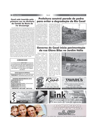 6 SEXTA-FEIRA, 19 DE DEZEMBRO DE 2014Geral
VIAGENS PROGRAMADAS 2015:
- TERMAS DE PIRATUBA:Abril
-BETOCARRERO:Abril
- FOZ DO IGUAÇU:Julho
- IBITINGA E POÇOS DE CALDAS: 16 à 24 de Outubro
- TERMAS DE PIRATUBA: Novembro
- GRAMADO NATAL LUZ: Dezembro
- RIVERA/URUGUAI: todos os meses
CONTATOS: 3447.0346 / 3447.6143
OPORTUNIDADE DE EMPREGO
Restaurante Granitão esta com vagas aberta para
GARÇONETE. Interessadas dirigir-se até o local.
COMUNICADO
O correspondente CAIXA AQUI de Cocal do
Sul comunica que não haverá expediente do
dia 22/12/2014 à 02/01/2015. Retornamos as
atividades no dia 05/01/2015.Aproveitamos
para desejar um Feliz Natal e um Próspero
Ano Novo!
Depois de acabar com o
mau cheiro e o esgoto a céu
aberto, outra obra
importante do Governo
Municipal de Cocal do Sul
começa a ser colocada em
prática. Trata-se da
pavimentação da rua Olavo
Bilac, no bairro Jardim Itália.
O trabalho teve início nos
últimos dias e segue em
ritmo acelerado. Aextensão
da obra é de 300 metros
onde também foram
utilizados 180 metros de
drenos para a drenagem da
via. O morador, Lindomar
Vicente Zomer esperava pela
obra há sete anos e diz que
Prefeitura constrói parede de pedra
para evitar a degradação do Rio Cocal
Cocal do Sul - Depois de
concluir noventa por cento da
pavimentação da Avenida
João Inocêncio de Aguiar, ao
lado do Rio Cocal, no bairro
CristoRei,oGovernodeCocal
doSulrealizaaconstruçãode
uma parede de pedra (taipa)
para evitar da degradação da
margem do Rio. A obra é
necessáriaparaaconclusãoda
pavimentação. A situação
estava provocando a
insegurança de moradores,
pois a rua estava ficando cada
vez mais estreita por conta do
desmoronamento. Segundo o
comerciante,EdésiodaCosta
os carros estavam passando
bem próximo da minha casa.
“Obarrancodoriocomeçoua
ceder, com isso a rua ficava
cada vez mais estreita. Com
essa obra, as coisas tendem a
voltar ao normal”, ressaltou.
Segundo o Secretário de
Obras,ÉlvioScarpatto“aobra
irá amenizar a situação e
garantir a segurança dos
moradores e pessoas que
transitam pela via. Melhoria
queseuneàpavimentaçãodo
acesso tão esperada pelas
famílias”,observa.
Governo de Cocal inicia pavimentação
da rua Olavo Bilac no Jardim Itália
um peso foi tirado de suas
costas. “A poeira está indo
embora. Esse Governo está
trabalhando muito bem e
ninguém pode falar. Uma vez
alagou tudo aqui. No ano
passado, fizeram toda a
drenagem na parte dos
fundos do meu terreno, pois
o esgoto ficava a céu aberto
e não dava para conviver
com o mau cheiro. Todos os
moradores foram
beneficiados. Devemos
muito a essa administração
por tudo isso. Levamos
agora uma vida sem o mau
cheiro e logo, logo sem
poeira”, disse.
O Comitê da Bacia do rio Urussanga elegeu durante a 29ª
assembleia geral do ano, a nova diretoria do órgão que passará
a ter pela primeira vez, dois integrantes de Cocal do Sul. O
professor da Unesc José Carlos Virtuoso foi reeleito
presidentedoComitêdeGerenciamentodaBaciaHidrográfica
do Rio Urussanga.Anova gestão conta com uma composição
renovada em mais de 1/3 dos membros em relação a anterior
(2012-2014).Além de Virtuoso, fazem parte da nova diretoria
Thiago Maragno Biava (CIRSURES) como vice-presidente;
Edna Zanin Lopes (Rotary Club de Urussanga) secretária
executiva; Regina Freitas Fernandes (SIECESC), Nilton
Gonçalves (Fundação Meio Ambiente de Cocal do Sul) e
Deivison Baldin (Associação Pró-Goethe), secretários
suplentes. A comissão consultiva é integrada pelos
representantes da sociedade civil Ricardo Garcia da Silva
(Fundai Içara) e Vidal da Silva Santos (ONG Sociedade
Ecologia Rincão); representantes dos usuários de água
AntônioAdíliodaSilveira(CASAN)eCarlaCristinaPossamai
Della (SAMAE Cocal do Sul) e representantes do poder
público Realdino Busarello (EPAGRI) e Elzo Tadeu Peruchi
(CIDASC). “Pela primeira vez estamos participando da
diretoria e entendemos que devemos estar inseridos de forma
efetiva nos assuntos que regem a nossa Bacia, pois Cocal é
o único município que está 100% inserido”, ressalta.
Cocal está inserido pela
primeira vez na diretoria
do Comitê da Bacia do
rio Urussanga
 