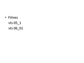 • Filmes
vts 05_1
vts 06_01

 