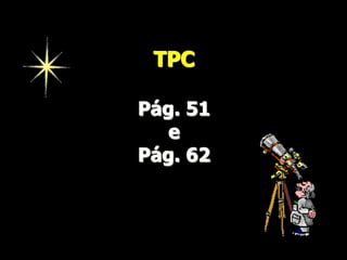 TPC
Pág. 51
e
Pág. 62

 