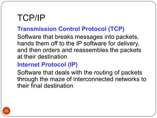 Network Protocols32Network protocols are layered such that each one relies on the protocols that underlie itSometimes referred to as a protocol stackFigure 15.6  Layering of key network protocols