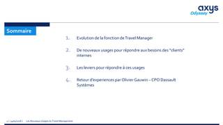 Les Nouveaux Usages du Travel Management3 | 14/05/2018 |
Sommaire
1. Evolution de la fonction deTravel Manager
2. De nouve...