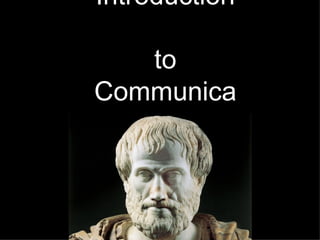 Introduction

    to
Communica
   tion
 