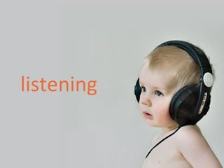 listening
 