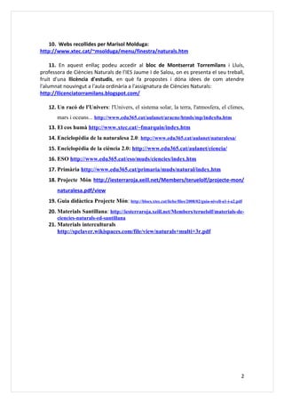 10. Webs recollides per Marisol Molduga:
http://www.xtec.cat/~msolduga/menu/finestra/naturals.htm

     11. En aquest enll...