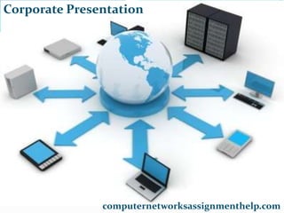 Corporate Presentation

computernetworksassignmenthelp.com

 