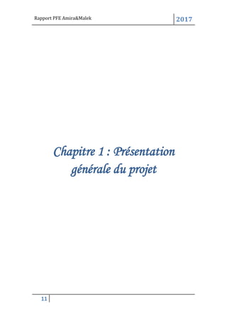 Rapport PFE Amira&Malek 2017
11
Chapitre 1 : Présentation
générale du projet
 