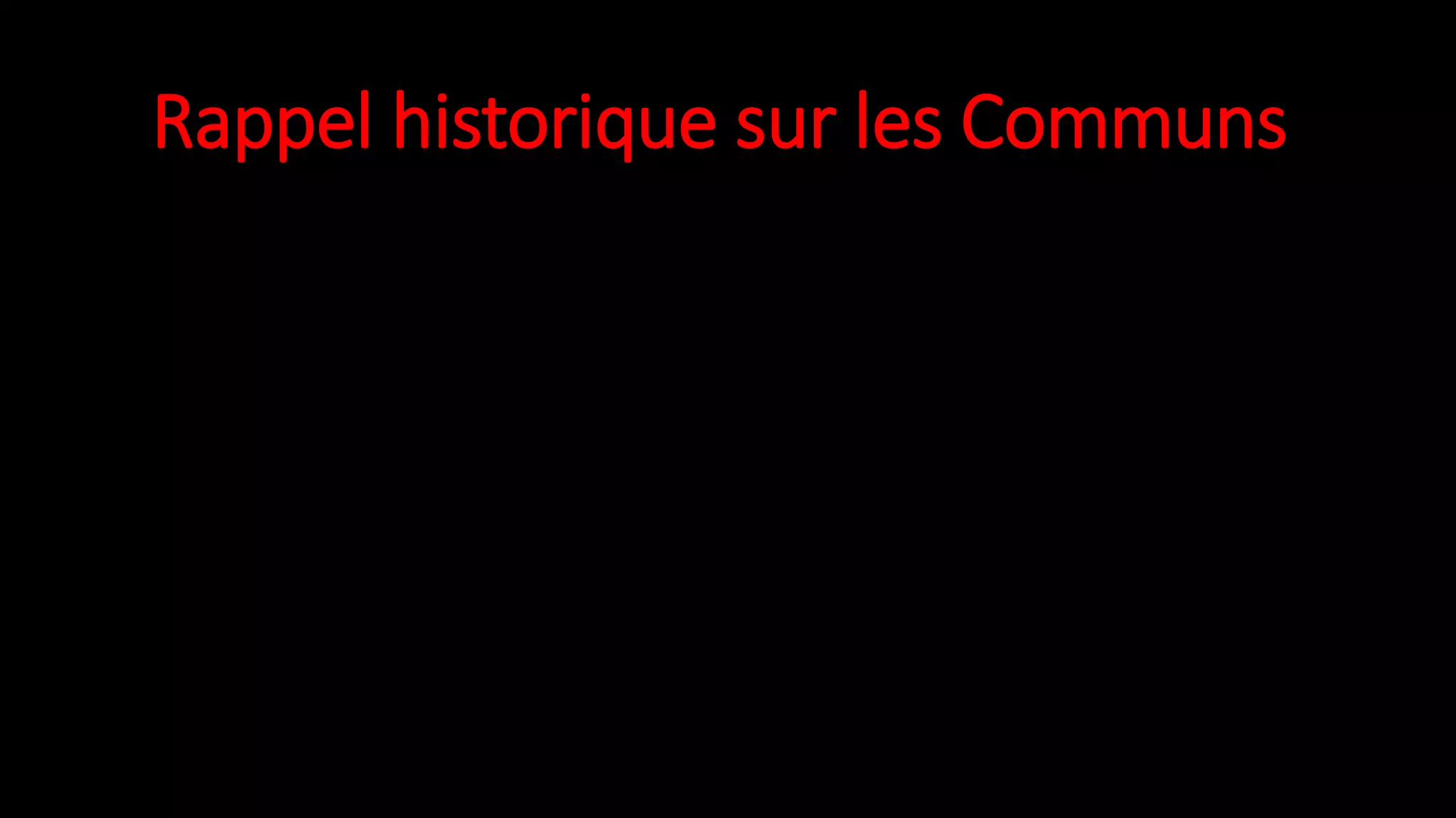 Rappel historique sur les Communs
 