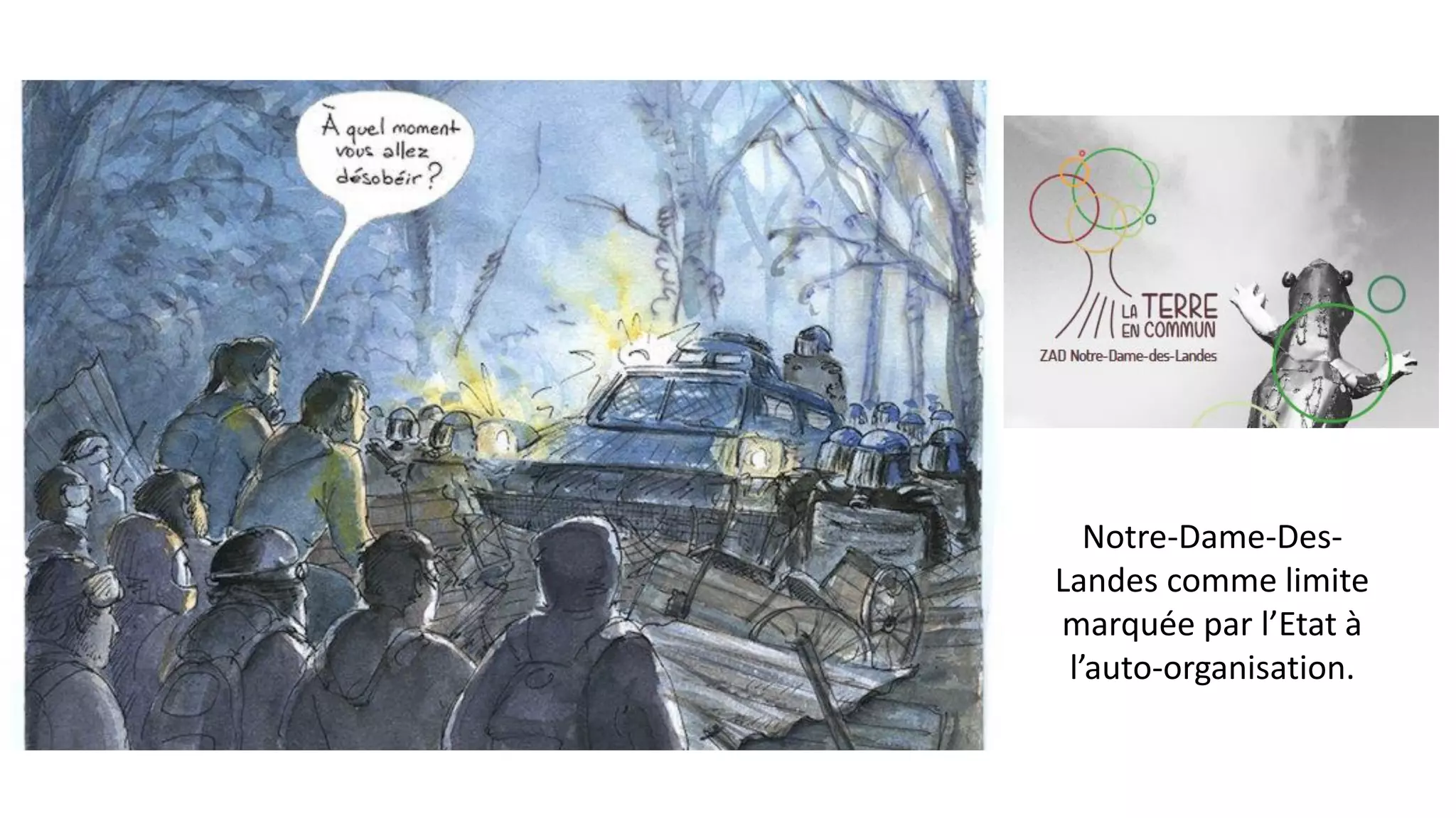 Notre-Dame-Des-
Landes comme limite
marquée par l’Etat à
l’auto-organisation.
 