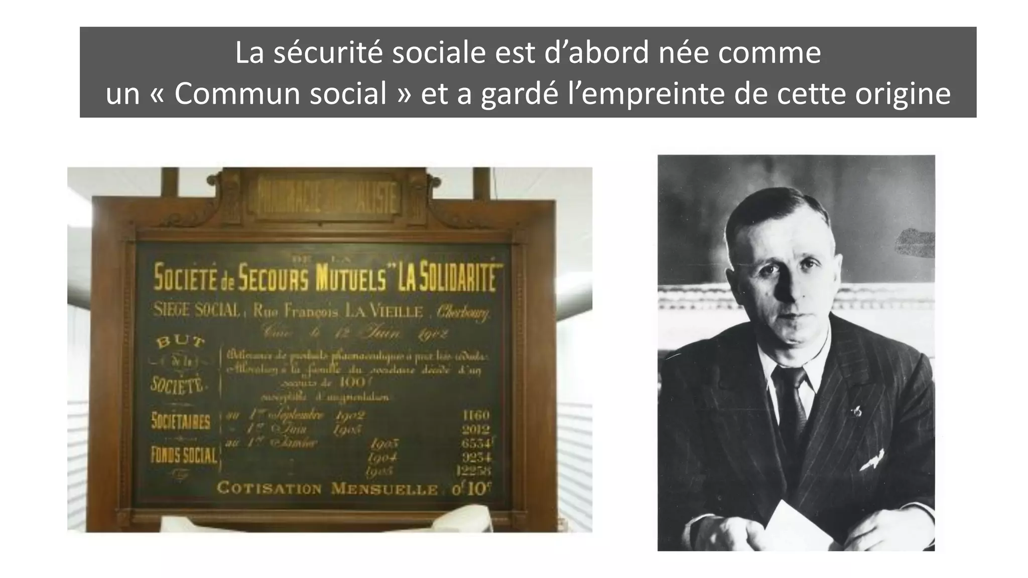 La sécurité sociale est d’abord née comme
un « Commun social » et a gardé l’empreinte de cette origine
 