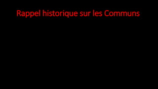 Rappel historique sur les Communs
 