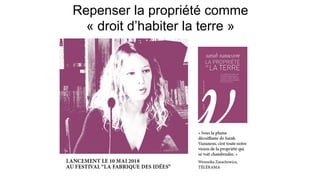 Repenser la propriété comme
« droit d’habiter la terre »
 