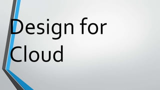 Design for
Cloud
 