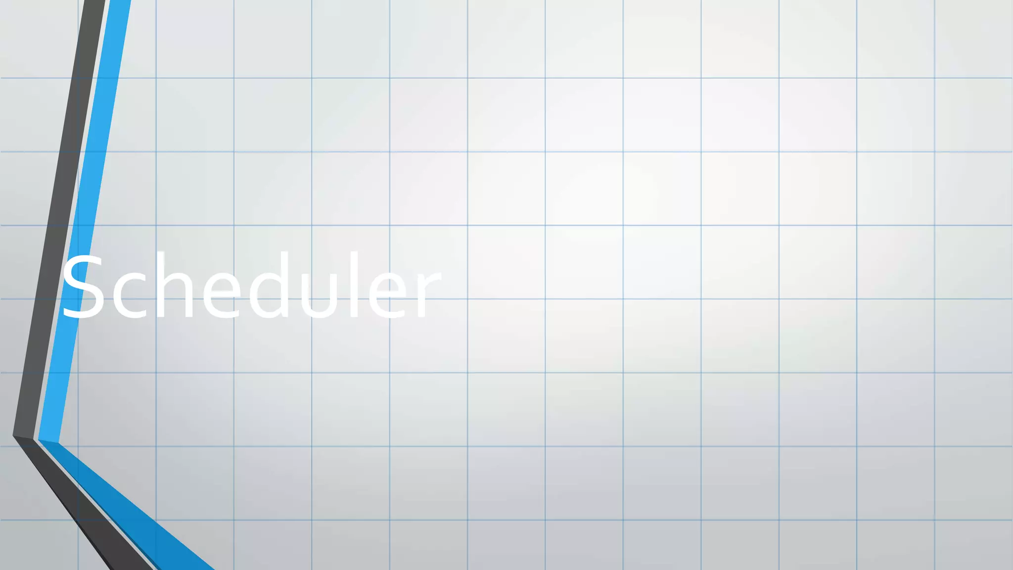 Scheduler
 