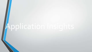 Application Insights
 