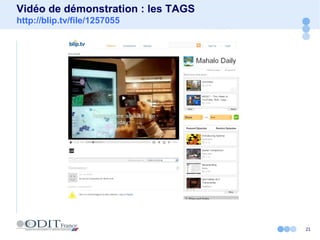 21
Vidéo de démonstration : les TAGS
http://blip.tv/file/1257055
 