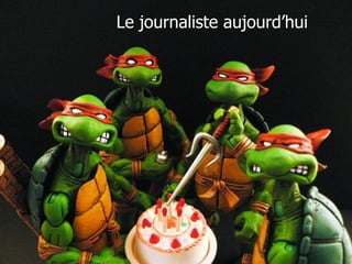 Le journaliste aujourd’hui 