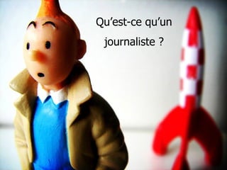 Qu’est-ce qu’un journaliste ? 