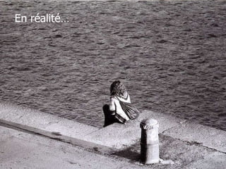En réalité… 