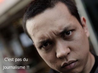 C’est pas du journalisme !! 