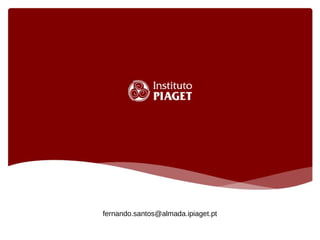 fernando.santos@almada.ipiaget.pt