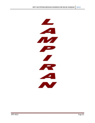 KPF 4023PENGURUSAN KURIKULUM BILIK DARJAH 2012
KPF 4023 Page 26
 