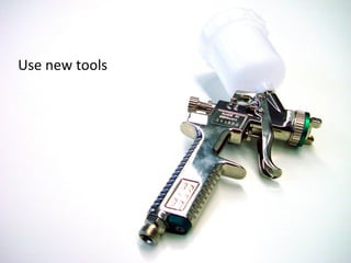 Use new tools 