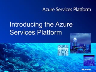 Introducing the Azure Services Platform 
