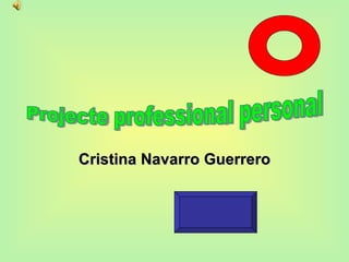 Cristina Navarro Guerrero Projecte professional personal 