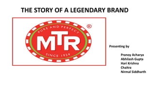 THE STORY OF A LEGENDARY BRAND
Presenting by
Pranoy Acharya
Abhilash Gupta
Hari Krishna
Chaitra
Nirmal Siddharth
 