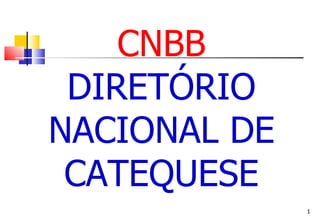 CNBB DIRETÓRIO NACIONAL DE CATEQUESE 