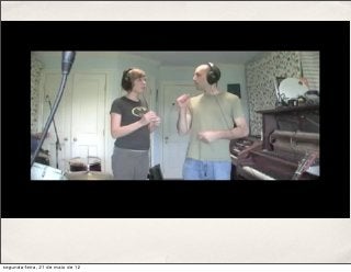 segunda-feira, 21 de maio de 12
 