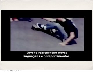 segunda-feira, 21 de maio de 12
 