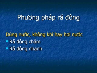 Phương pháp rã đông Dùng nước, không khí hay hơi nước Rã đông chậm Rã đông nhanh 