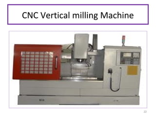 CNC Vertical milling Machine

22

 