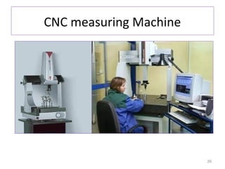 CNC measuring Machine

29

 