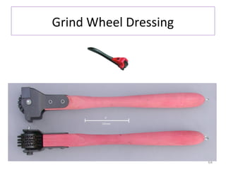 Grind Wheel Dressing

64

 