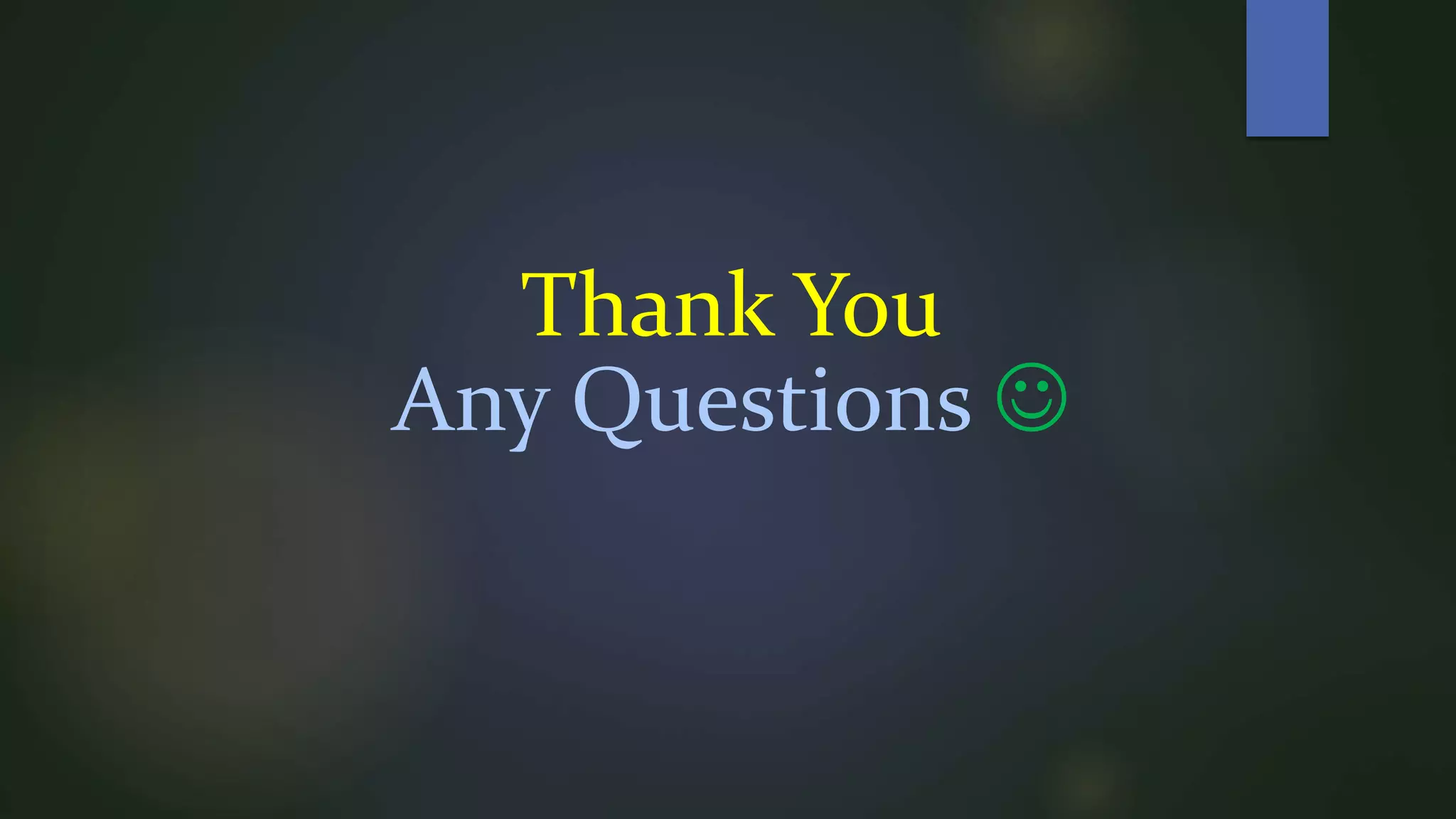 Thank You
Any Questions 
 