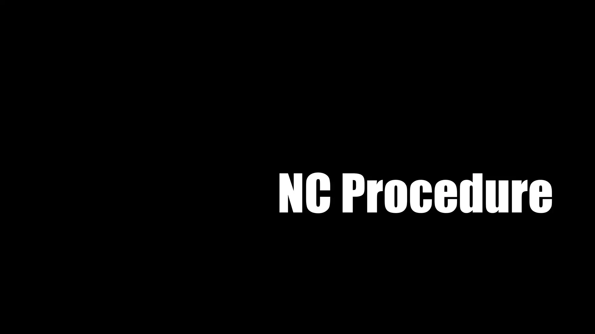 NC Procedure
 