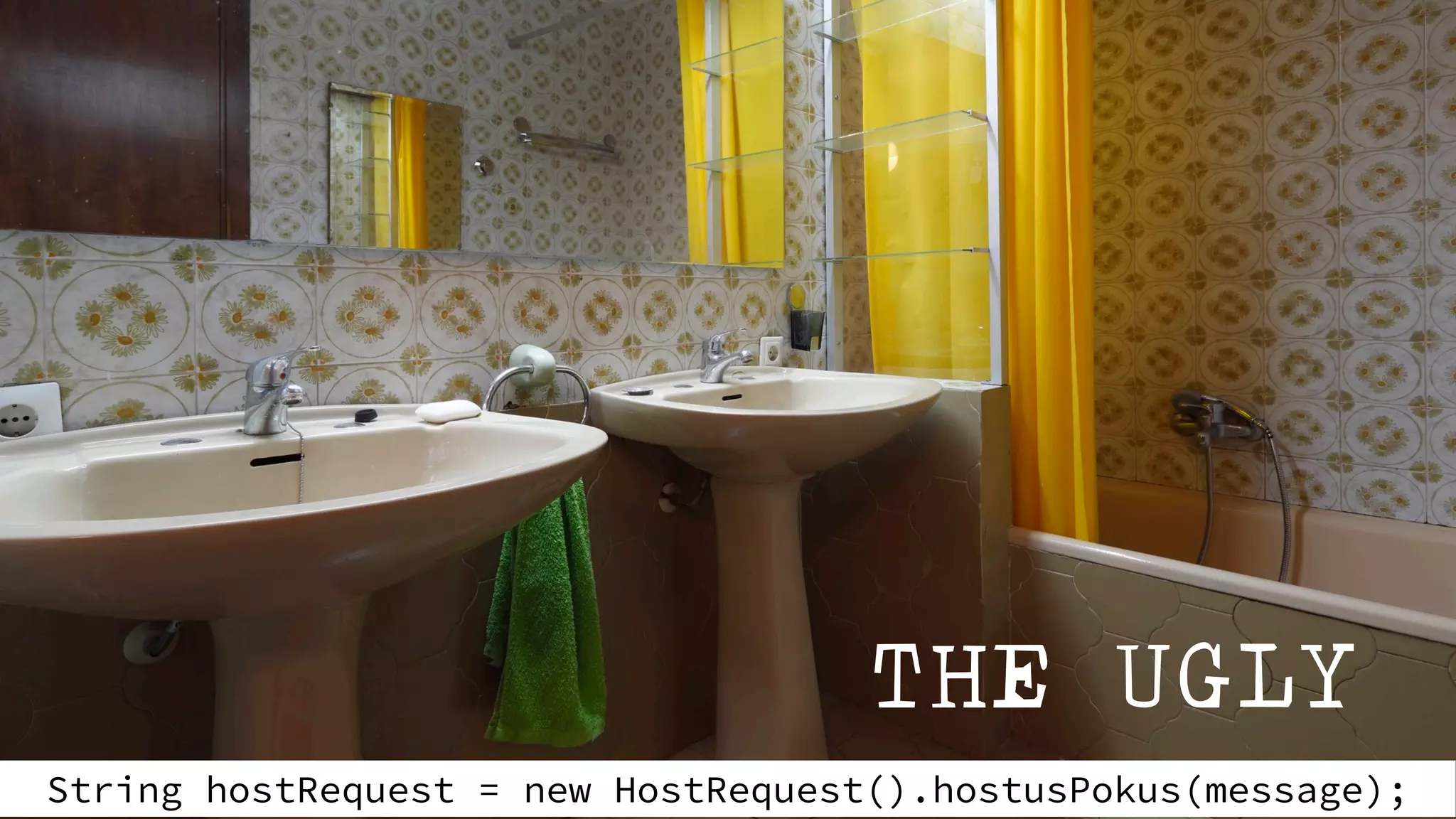 THE UGLY
String hostRequest = new HostRequest().hostusPokus(message);
 