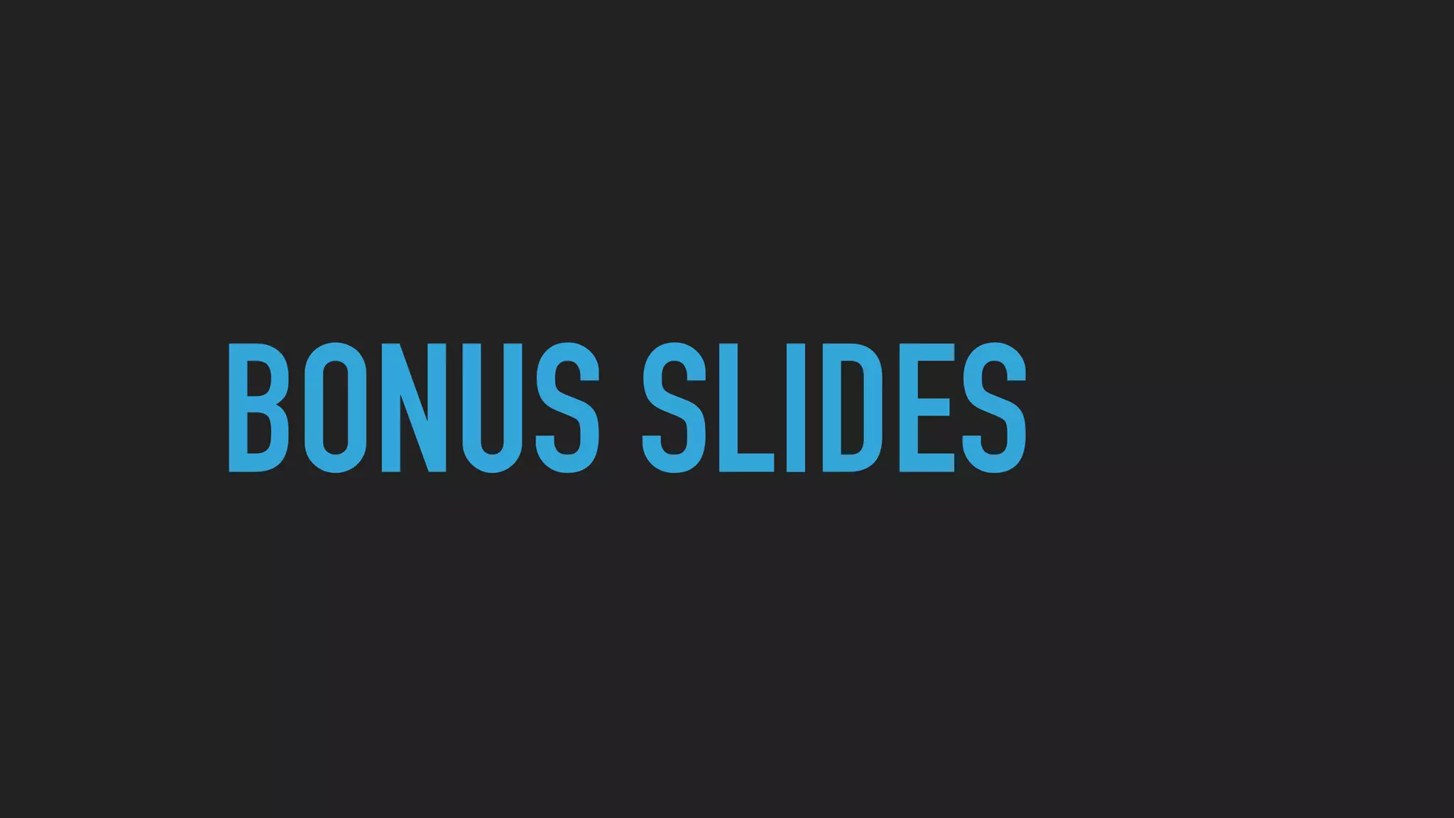 BONUS SLIDES
 