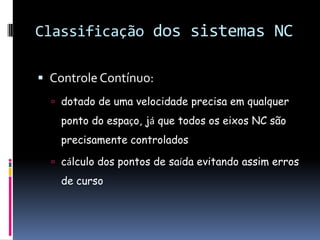 Erros que podem ocorrer durante o processoDeflexão e vibração de ferramentaFusosDeformações Térmicas