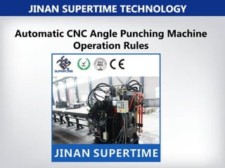 Automatic CNC Angle Punching Machine
Operation Rules
 