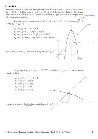 II – Encontrando Raízes de funções – Cálculo Numérico – Prof. Dr. Sergio Pilling 18
Exemplo 6
Chute inicial
ϕ(x) =
 