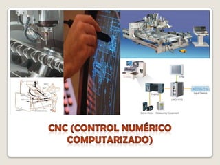 CNC (control numérico Computarizado),[object Object]