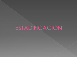 ESTADIFICACION
 