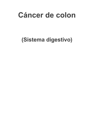 Cáncer de colon
(Sistema digestivo)
 